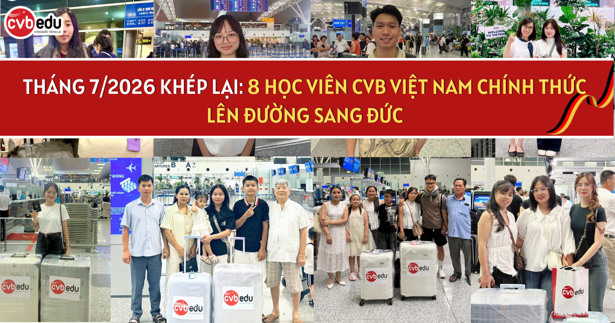 THÁNG 7/2026 KHÉP LẠI: 8 HỌC VIÊN CVB VIỆT NAM CHÍNH THỨC LÊN ĐƯỜNG SANG ĐỨC
