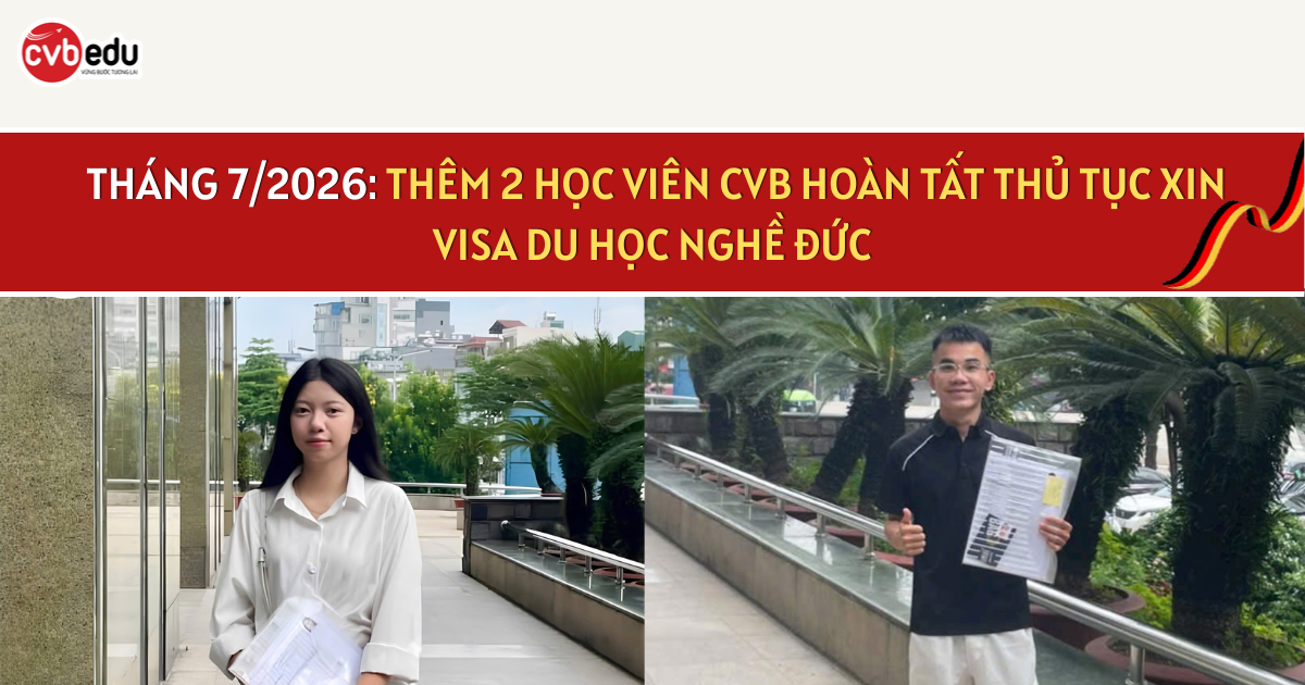 THÁNG 7/2026: THÊM 2 HỌC VIÊN CVB HOÀN TẤT THỦ TỤC XIN VISA DU HỌC NGHỀ ĐỨC