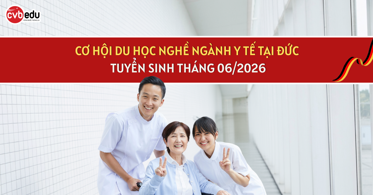 CƠ HỘI DU HỌC NGHỀ NGÀNH Y TẾ TẠI ĐỨC – TUYỂN SINH THÁNG 06/2026 - 04 CHƯƠNG TRÌNH MỚI NHẤT
