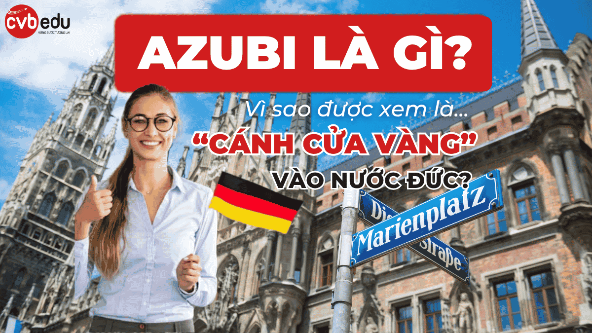 AZUBI LÀ GÌ? VÌ SAO ĐƯỢC XEM LÀ “CÁNH CỬA VÀNG” ĐỂ HỌC TẬP VÀ LÀM VIỆC TẠI ĐỨC?