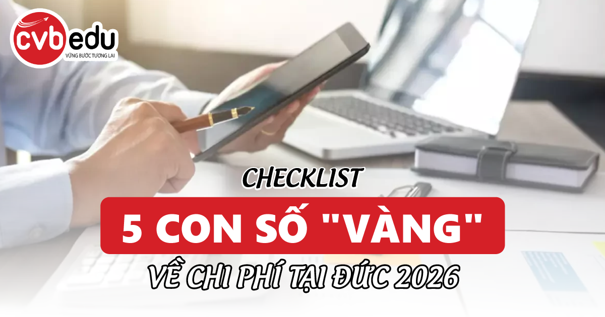 Checklist 5 Con Số “Vàng” Về Chi Phí Tại Đức Năm 2026 – Người Chuẩn Bị Sang Đức Không Thể Bỏ Qua