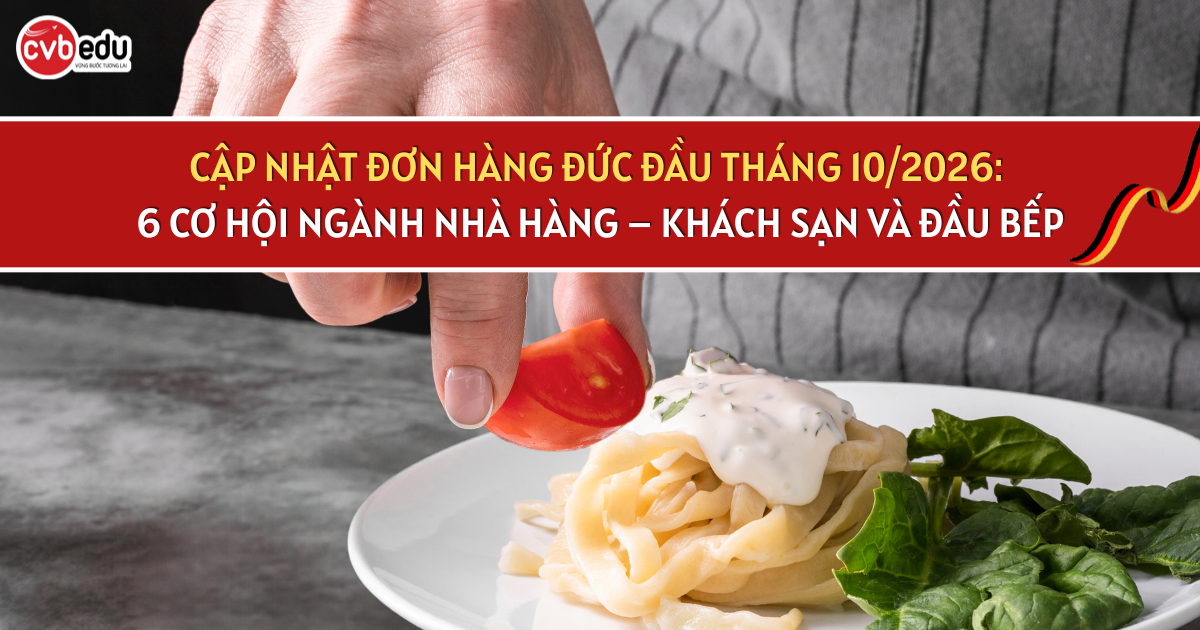 CẬP NHẬT ĐƠN HÀNG ĐỨC ĐẦU THÁNG 10/2026: 6 CƠ HỘI NGÀNH NHÀ HÀNG – KHÁCH SẠN VÀ ĐẦU BẾP