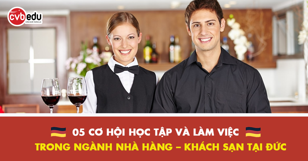 THÁNG 6/2026: 05 CƠ HỘI HỌC TẬP VÀ LÀM VIỆC TRONG NGÀNH NHÀ HÀNG – KHÁCH SẠN TẠI ĐỨC