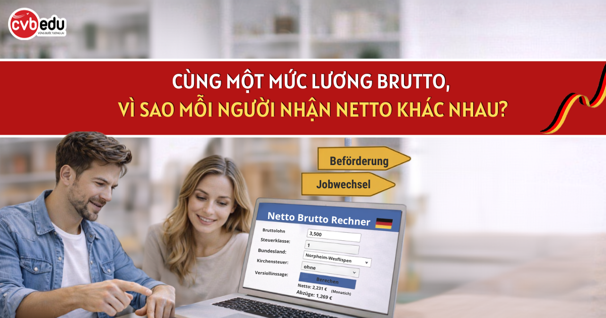 CÙNG MỘT MỨC LƯƠNG BRUTTO, VÌ SAO MỖI NGƯỜI NHẬN NETTO KHÁC NHAU?