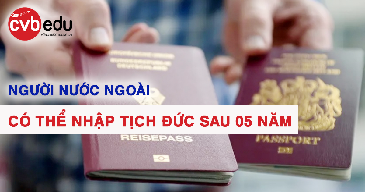 Có thể nhập tịch Đức sau 5 năm, thậm chí là 3 năm