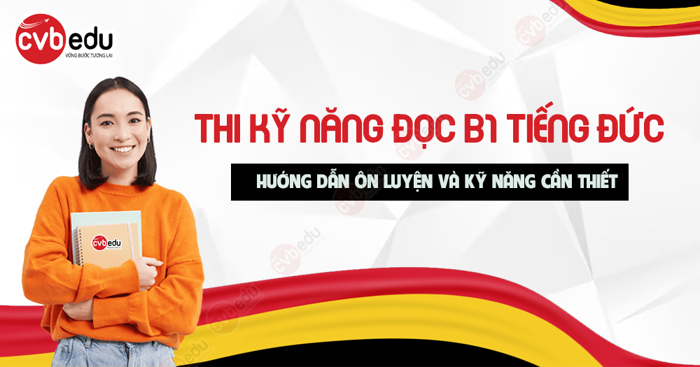 Bí kíp “chinh phục” phần đọc hiểu kỳ thi B1 tiếng Đức – Không còn là nỗi sợ